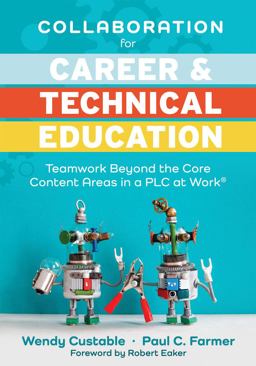 Collaboration for Career and Technical Education Teamwork Beyond the Core Content Areas in a PLC at Workï¿½ (a Guide for Collaborative Teaching in Career and Technical Education)  9781949539677 Front Cover