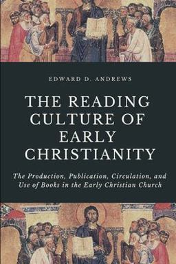 The Reading Culture of Early Christianity The Reading Culture of Early Christianity