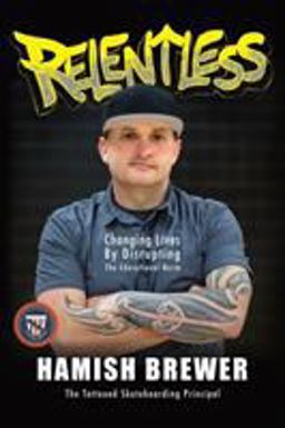 Relentless Changing Lives by Disrupting the Educational Norm  9781949595345 Front Cover