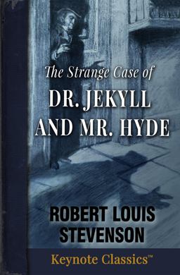 The Strange Case of Dr. Jekyll and Mr. Hyde (Annotated Keynote Classics)