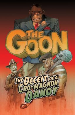 The Goon Volume 2: the Deceit of a Cro-Magnon Dandy