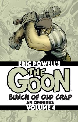 The Goon: Bunch of Old Crap Volume 4: an Omnibus