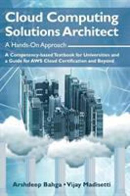 Cloud Computing Solutions Architect A Hands-On Approach: a Competency-based Textbook for Universities and a Guide for AWS Cloud Certification and Beyond  9781949978018 Front Cover