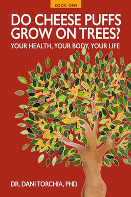 Do Chees Puffs Grow on Trees? Your Health, Your Body, Your Life!  9781950075362 Front Cover