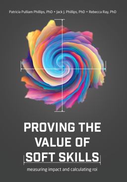 Proving the Value of Soft Skills Measuring Impact and Calculating ROI  9781950496631 Front Cover