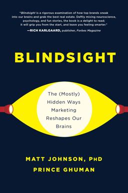Blindsight The (Mostly) Hidden Ways Marketing Reshapes Our Brains  9781950665068 Front Cover