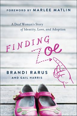 Finding Zoe A Deaf Woman's Story of Identity, Love, and Adoption  9781950665785 Front Cover