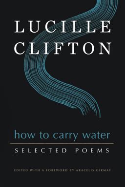 How to Carry Water: Selected Poems of Lucille Clifton  9781950774159 Front Cover