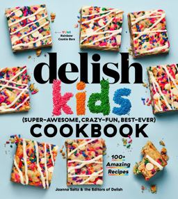 Delish Kids (Super-Awesome, Crazy-Fun, Best-Ever) Cookbook 100+ Amazing Recipes 2021 9781950785438 Front Cover