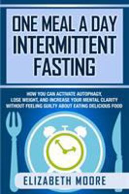 One Meal a Day Intermittent Fasting One Meal a Day Intermittent Fasting