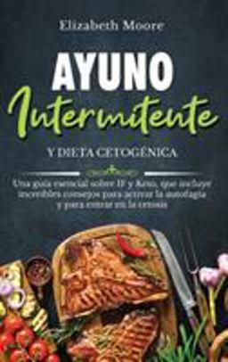 Ayuno Intermitente y Dieta Cetogénica Ayuno Intermitente y Dieta Cetogénica