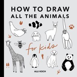 All the Animals: How to Draw Books for Kids with Dogs, Cats, Lions, Dolphins, and More  9781950968237 Front Cover