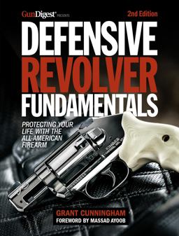 Defensive Revolver Fundamentals, 2nd Edition Defensive Revolver Fundamentals, 2nd Edition
