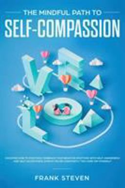 The Mindful Path to Self-Compassion The Mindful Path to Self-Compassion