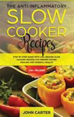 The Anti-Inflammatory Slow Cooker Recipes