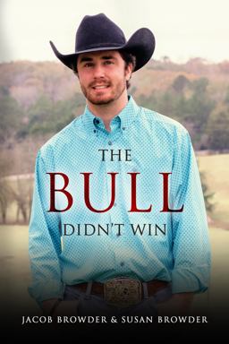 Bull Didn't Win What One Family Learned about Faith after a TBI 2021 9781951451042 Front Cover