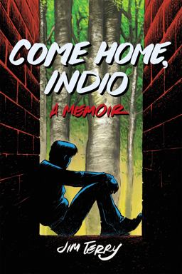 Come Home, Indio A Memoir  9781951491048 Front Cover