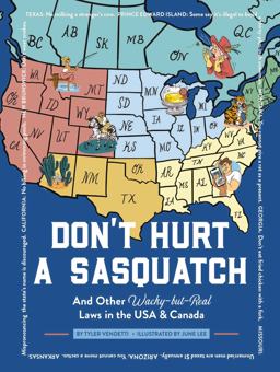Don't Hurt a Sasquatch And Other Wacky-But-Real Laws in the USA and Canada  9781951511159 Front Cover