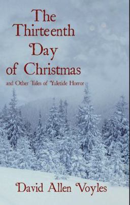 Thirteenth Day of Christmas And Other Tales of Yuletide Horror  9781951535148 Front Cover