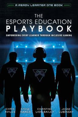Esports Education Playbook Empowering Every Learner Through Inclusive Gaming  9781951600501 Front Cover