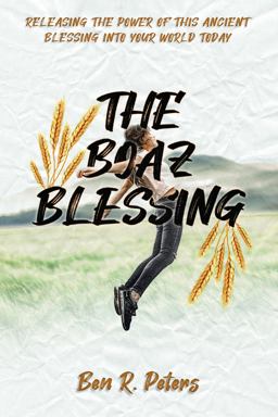 Boaz Blessing Releasing the Power of This Ancient Blessing into Your World Today 1st 2019 9781951611019 Front Cover