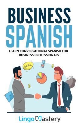 Business Spanish Learn Conversational Spanish for Business Professionals  9781951949020 Front Cover