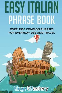 Easy Italian Phrase Book Over 1500 Common Phrases for Everyday Use and Travel 2020 9781951949068 Front Cover