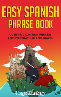 Easy Spanish Phrase Book Over 1500 Common Phrases for Everyday Use and Travel 2020 9781951949105 Front Cover