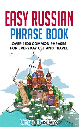 Easy Russian Phrase Book Over 1500 Common Phrases for Everyday Use and Travel 2020 9781951949150 Front Cover