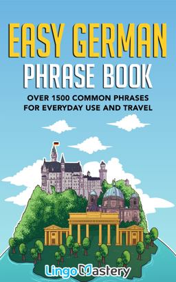 Easy German Phrase Book Over 1500 Common Phrases for Everyday Use and Travel 2020 9781951949167 Front Cover