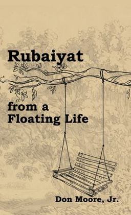 Rubaiyat from a Floating Life Rubaiyat from a Floating Life