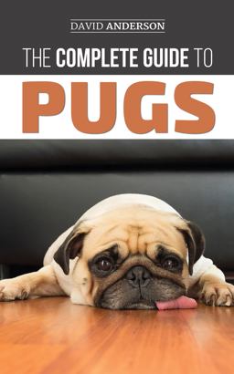 The Complete Guide to Pugs