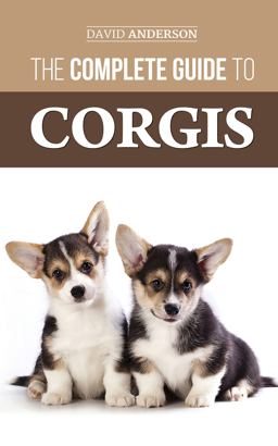 The Complete Guide to Corgis