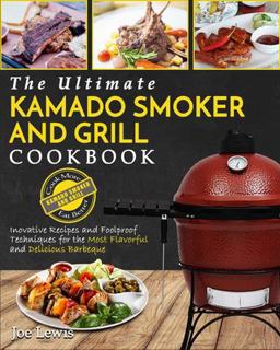 Kamado Smoker and Grill Cookbook