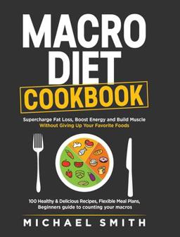 Macro Diet Cookbook