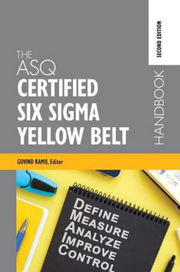 ASQ Certified Six Sigma Yellow Belt Handbook, Second Edition  9781952236198 Front Cover