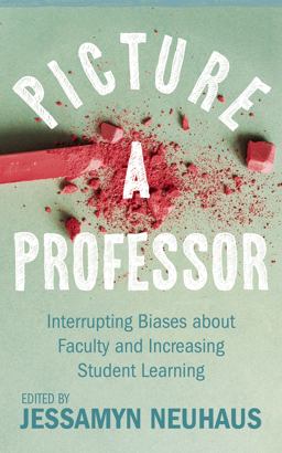 Picture a Professor Interrupting Biases about Faculty and Increasing Student Learning  9781952271670 Front Cover