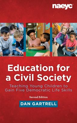 Education for a Civil Society: Teaching Young Children to Gain Five Democratic Life Skills, Second Edition 2nd 9781952331169 Front Cover