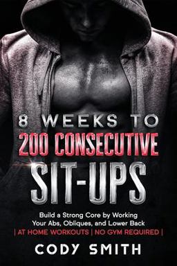8 Weeks to 200 Consecutive Sit-Ups