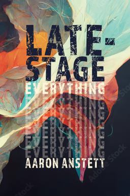 Late-Stage Everything