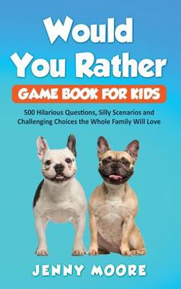 Would You Rather Game Book for Kids Would You Rather Game Book for Kids