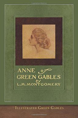 Illustrated Green Gables: Anne of Green Gables