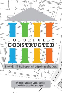 Colorfully Constructed How God Builds His Kingdom with Unique Personality Colors  9781952474705 Front Cover
