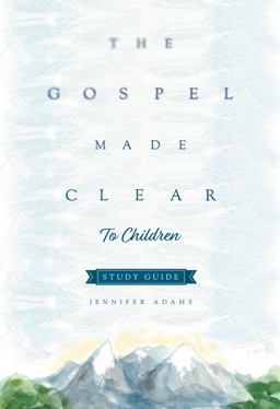 The Gospel Made Clear to Children Study Guide