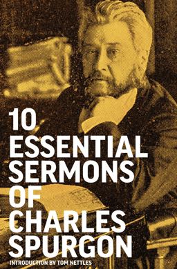 Ten Essential Sermons of Charles Spurgeon