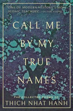 Call Me by My True Names The Collected Poems of Thich Nhat Hanh 1st 2022 9781952692260 Front Cover