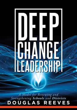 Deep Change Leadership A Model for Renewing and Strengthening Schools and Districts (a Resource for Effective School Leadership and Change Efforts)  9781952812071 Front Cover