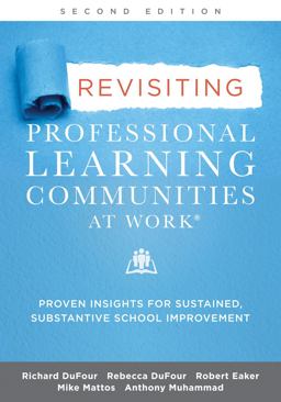 Revisiting Professional Learning Communities at Workï¿½ Proven Insights for Sustained, Substantive School Improvement, Second Edition 2nd 9781952812576 Front Cover