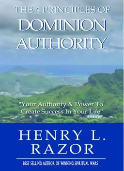 4 Principles of Dominion Authority Your Authority &amp; Power to Create Success in Your Life! 1st 9781953163318 Front Cover