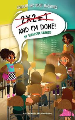 Calculate and Create Adventures 2x2=1 And I'm Done  9781953307101 Front Cover